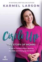 Circle Up: A Tale of Transformation, Beating the Odds and Changing the World, the Story of Momni