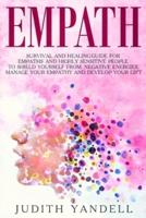 Empath: Survival and Healing Guide for Empaths and Highly Sensitive People to Shield Yourself From Negative Energies, Manage Your Empathy and Develop Your Gift