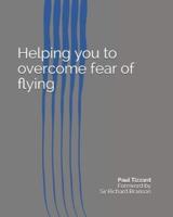 Helping You to Overcome Fear of Flying
