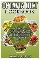 Optavia Diet Cookbook: A Complete Step-by-Step Guide with 12-Week Weight Loss Program and 50 Quick and Easy Recipes