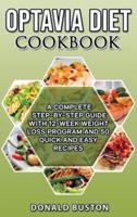 Optavia Diet Cookbook: A Complete Step-by-Step Guide with 12-Week Weight Loss Program and 50 Quick and Easy Recipes