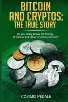 Bitcoin and Cryptos: the TRUE story: Do you really know the history of bitcoin and other cryptocurrencies?