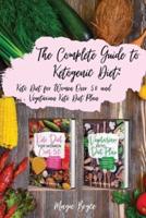 The Complete Guide to Ketogenic Diet:: Keto Diet for Women Over 50 and Vegetarian Keto Diet Plan