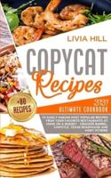 Copycat Recipes: Ultimate Cookbook to Easily Making Most Popular Recipes from Your Favorite Restaurants at Home ON A BUDGET