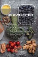 Anti-Inflammatory Diet: Delicious, Quick and healthy Anti-Inflammatory Recipes to Eat Well Every Day and Improve Health Fast. Without Feeling on a Diet