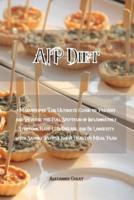 AIP Diet: 4 Manuscripts: The Ultimate Guide to Prevent and Reverse the Full Spectrum of Inflammatory Symptoms, Have Less Disease, and Be Longevity with Savory Recipes and A Healthy Meal Plan