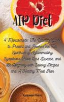 AIP Diet: 4 Manuscripts: The Ultimate Guide to Prevent and Reverse the Full Spectrum of Inflammatory Symptoms, Have Less Disease, and Be Longevity with Savory Recipes and A Healthy Meal Plan