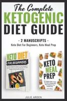 The Complete Ketogenic Diet Guide: 2 Manuscripts - Keto Diet For Beginners, Keto Meal Prep