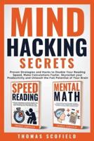 Mind Hacking Secrets: Proven Strategies and Hacks to Double Your Reading Speed, Make Calculations Faster, Skyrocket your Productivity and Unleash the Full Potential of Your Brain