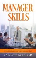 MANAGER SKILLS: Complete Step-by-Step Guide on How to Become an Effective Manager and Own Your Decisions Without Apology
