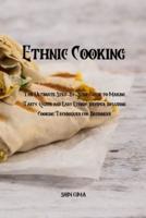 Ethnic Cooking:  The Ultimate Step-By-Step Guide to Making Tasty, Quick and Easy Ethnic Recipes, including Cooking Techniques for Beginners