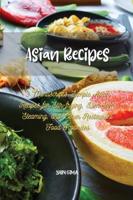 Asian Recipes: 3 Manuscripts: Simple Asian Recipes for Stir-frying, Dim Sum, Steaming, and Other Restaurant Food Favorites