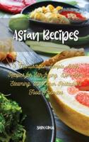 Asian Recipes: 3 Manuscripts: Simple Asian Recipes for Stir-frying, Dim Sum, Steaming, and Other Restaurant Food Favorites