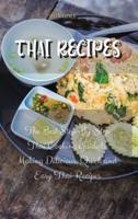 Thai Recipes: The Best Step-By-Step Thai Cooking Guide to Prepare Delicious and Quick Thai Recipes