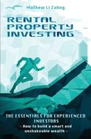 RENTAL PROPERTY INVESTING: The Essentials for Experienced Investors: How to Build a Smart and Unshakeable Wealth