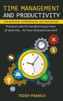 TIME MANAGEMENT AND PRODUCTIVITY (FOR MANAGERS, ENTREPRENEURS AND FREELANCERS)