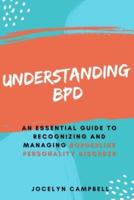 Understanding BPD: An Essential Guide to Recognizing and Managing Borderline Personality Disorder