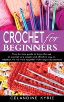 Crochet For Beginners: A step-by-step guide to learn the use of Crochet in a simple and effective way with simple illustrations.