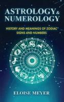 Astrology and Numerology: History and Meanings of Zodiac Signs and Numbers