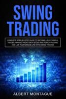 SWING TRADING: Complete Step-By-Step Guide To Become A Successful  Trader, Making Profit With Stock And Forex Trading  And Live Your Dream Life With Swing Trading