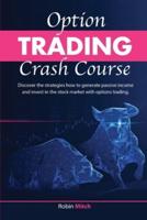 Options Trading  Crash Course: discover the strategies how to generate passive income and invest in stock market with options trading