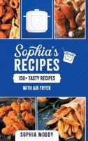 Sophia's recipes: 150 tasty recipes with air fryer