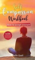 Self Compassion Workbook: how to accept yourself