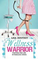 Wellness Warrior - Fighting for Life in Fabulous Shoes