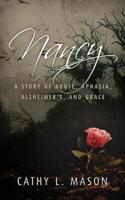 Nancy: A Story of Abuse, Aphasia, Alzheimer's, and Grace