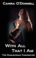 With All That I Am: The Daguronian Chronicles