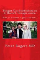 Straight A's at Stanford and on to Harvard. Student-Teenager Version, Abridged.