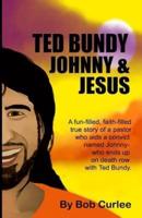 Ted Bundy, Johnny and Jesus
