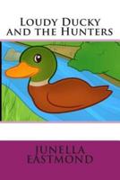 Loudy Ducky and the Hunters