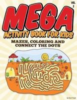 Mega Activity Book for Kids (Mazes, Coloring and Connect the Dots