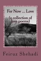 For Now ... Love (A Collection of Love Poems)