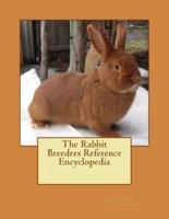 The Rabbit Breeders Reference Encyclopedia