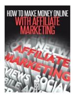 How to Make Money Online With Affiliate Marketing