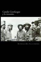 Camilo Cienfuegos Y La Invasion.