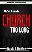 We've Been In Church Too Long