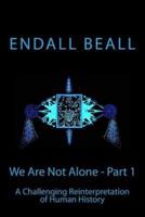 We Are Not Alone - Part 1