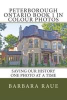 Peterborough Ontario Book 1 in Colour Photos