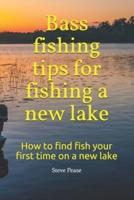 Bass Fishing Tips for Fishing a New Lake