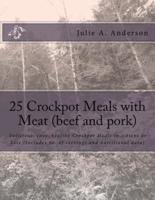 25 Crockpot Meals With Meat (Beef and Pork)