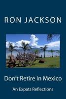 Don't Retire in Mexico
