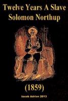 Twelve Years a Slave Solomon Northup (1859)