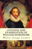 Citation and Examination of William Shakspeare