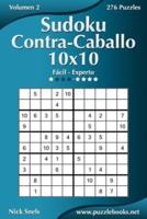 Sudoku Contra-Caballo 10X10 - De Fácil a Experto - Volumen 2 - 276 Puzzles