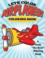 Let's Color Airplanes! Coloring Book