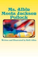 Ms. Albin Meets Jackson Pollock