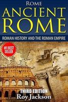 Rome: Ancient Rome: Roman History and The Roman Empire